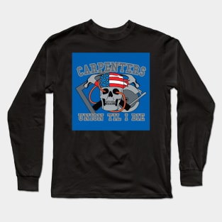 Carpenters - Union Til I die Long Sleeve T-Shirt